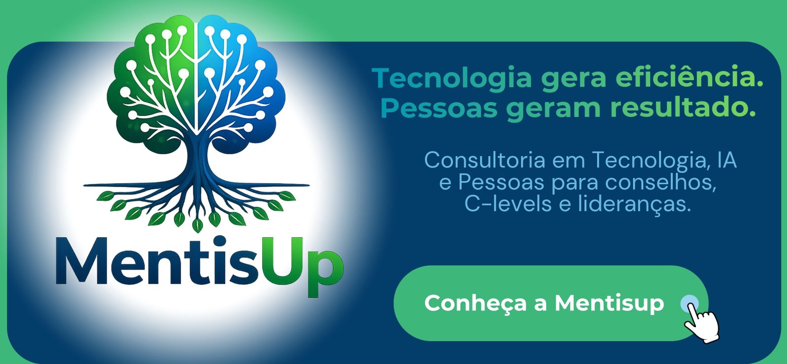 Mentisup — Tecnologia gera eficiência. Pessoas geram resultado. Consultoria em tecnologia, IA e pessoas para conselhos e C-levels.